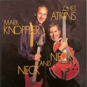 Chet Atkins And Mark Knopfler : Neck And Neck
