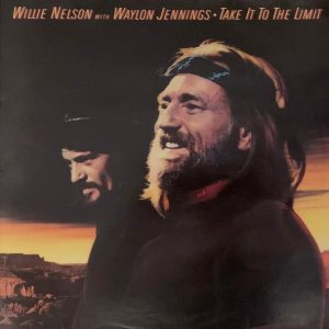 Willie Nelson With Waylon Jennings : Take It To The Limit