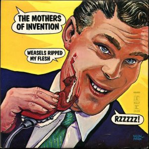 Frank Zappa & The Mothers of Invention : Weasels Ripped My Flesh