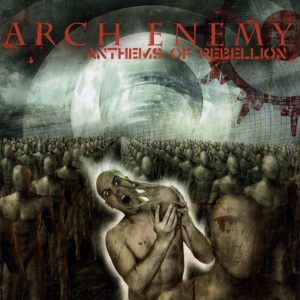 Arch Enemy : Anthems of Rebellion