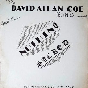 The David Allan Coe Band : Nothing Sacred
