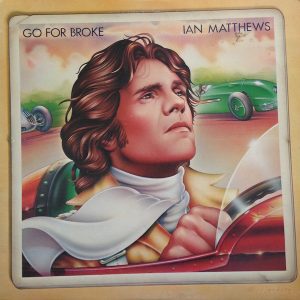 Ian Matthews : Go For Broke