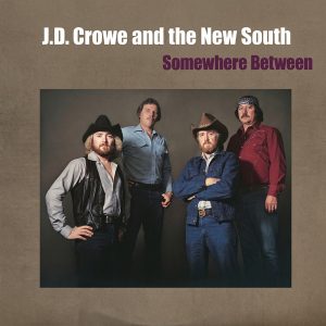 J.D. Crowe And The New South : Somewhere Between