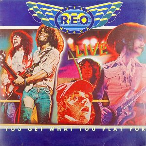 REO Speedwagon : You Get What You Play For