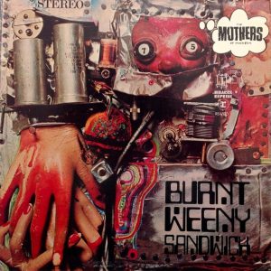 Frank Zappa & The Mothers of Invention : Burnt Weeny Sandwich