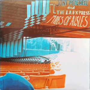 Joni Mitchell And The L.A. Express : Miles of Aisles