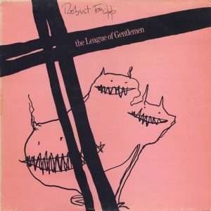 Robert Fripp / The League Of Gentlemen : The League Of Gentlemen
