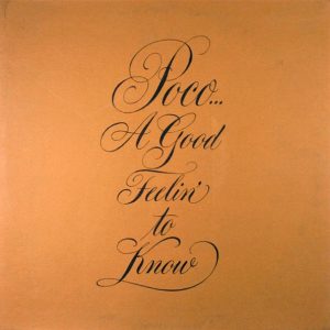 Poco : A Good Feelin' To Know