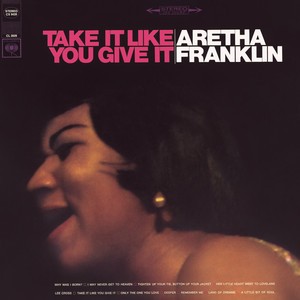Aretha Franklin : Take It Like You Give It