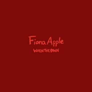 Fiona Apple : When the Pawn
