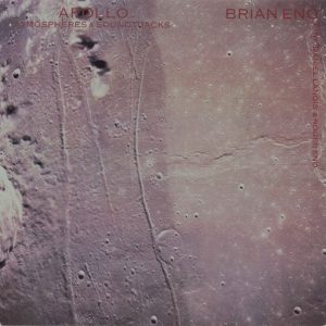 Brian Eno with Daniel Lanois & Roger Eno : Apollo (Atmospheres & Soundtracks)