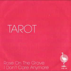 Tarot : Rose On The Grave / I Don't Care Anymore
