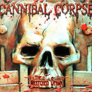 Cannibal Corpse : The Wretched Spawn