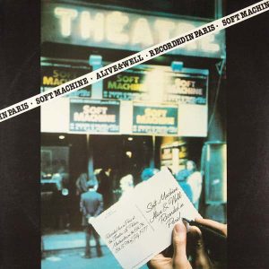 Soft Machine : Alive And Well Recorded In Paris