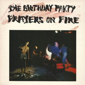 The Birthday Party : Prayers On Fire