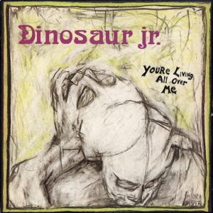Dinosaur Jr. : You're Living All Over Me