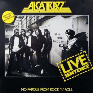 Alcatrazz : Live Sentence (No Parole From Rock 'N' Roll)
