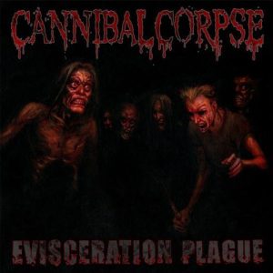 Cannibal Corpse : Evisceration Plague