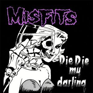 Misfits : Die Die My Darling