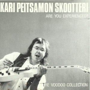 Kari Peitsamo Skootteri : Are You Experienced? The Voodoo Collection