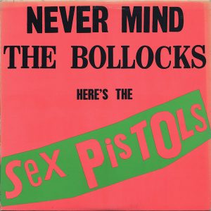 Sex Pistols : Never Mind The Bollocks Here's The Sex Pistols
